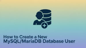 How to Create a New MySQL/MariaDB Database User
